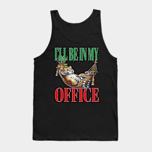 Fun I'll Be In My Office Retired Retirement Off Work Today Tank Top